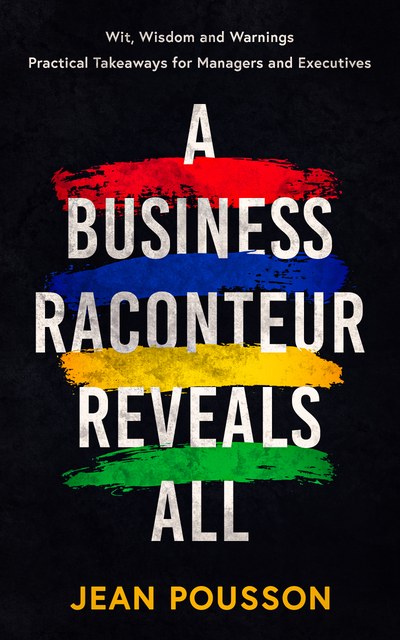 A Business Raconteur Reveals All by Jean Pousson, published paperback and Kindle edition